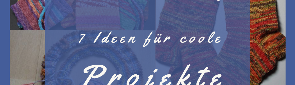 Sockenwollreste - 7 Projektideen